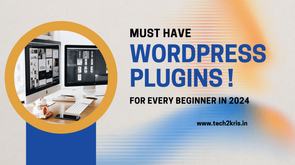 must have wordpress plugins in 2024 for every blogger